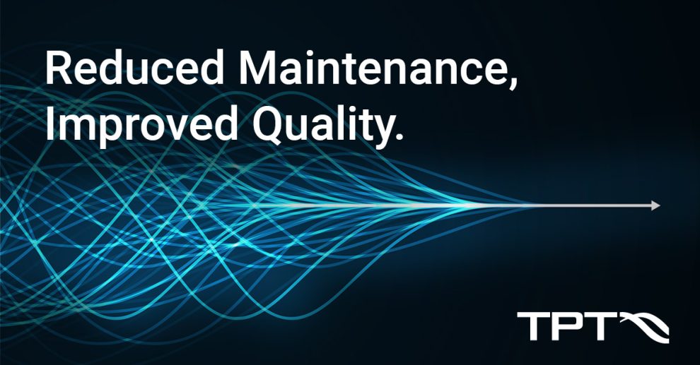 Reduced Maintenance, Improved Quality.